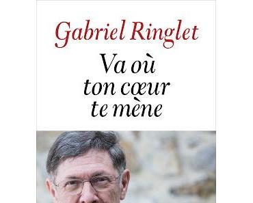 Va où ton coeur te mène  -   Gabriel Ringlet