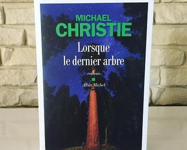 Lorsque le dernier arbre – Michael Christie