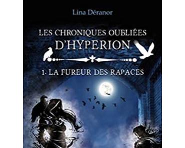 Les Chroniques oubliées d’Hypérion, Tome 1: La fureur des rapaces de Lina Déranor