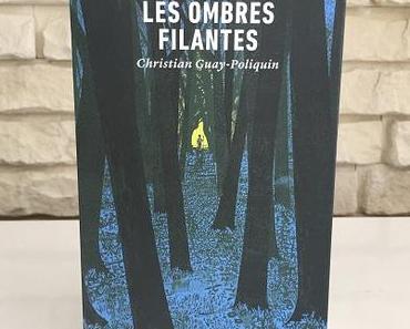 Les ombres filantes – Christian Guay-Poliquin