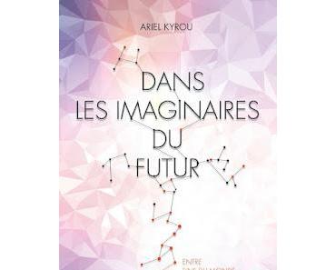 Dans les imaginaires du futur - Ariel Kyrou