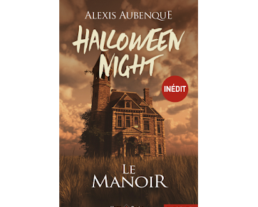 "Halloween night, tome 1 : le manoir" d'Alexis Aubenque