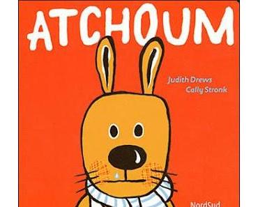 "Atchoum" de Judith Andrews et Cally Stronk