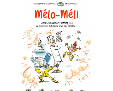 "Mélo-Méli chez Alexander Fleming" de Paul Beorn, Lilie Bagage et Marie Morelle