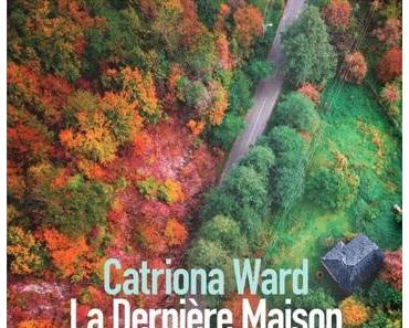 News : La Dernière Maison avant les bois - Catriona Ward (Sonatine)