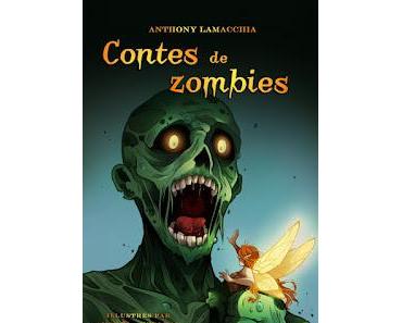 "Contes de zombies" d'Anthony Lamacchia et Andrea Kerlhau