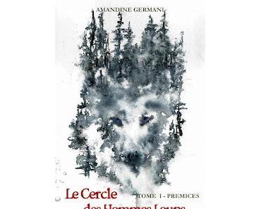 Titre : "Le cercle des hommes loups, tome 1 : prémices" d'Amandine Germani