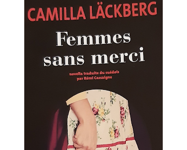 Femmes sans merci - Camilla Läckberg (entre ** et ***)