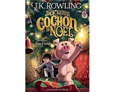 Jack et la grande aventure du cochon de Noël de J.K. Rowling