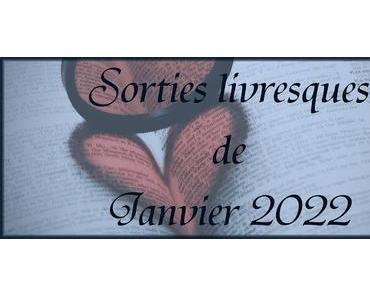 #45 Sorties livresques de Janvier 2022