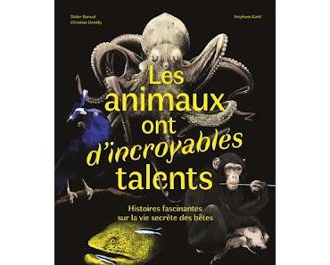 "Les animaux ont d'incroyables talents" de Didier Baraud, Christian Demilly et Stéphane Kiehl
