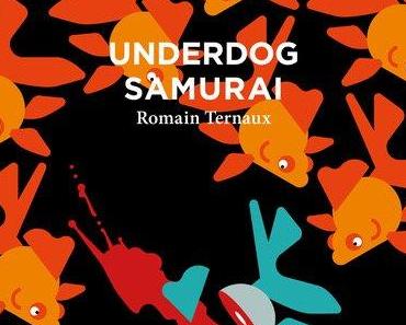 News : Underdog Samourai - Romain Ternaux (Aux Forges de Vulvain)