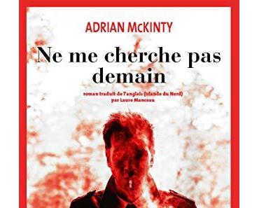 Chronique : Ne me cherche pas demain - Adrian McKinty (Actes Sud)