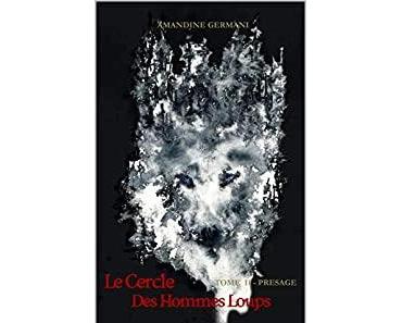 "Le cercle des hommes loups, tome 2 : présage" d'Amandine Germani