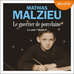 "Le guerrier de porcelaine" de Mathias Malzieu (audiobook lu par l'auteur)