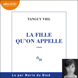 "La fille qu'on appelle" de Tanguy Viel (audiobook lu par Marie du Bled)