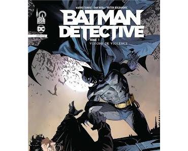 BATMAN DETECTIVE TOME 1 : VISIONS DE VIOLENCE