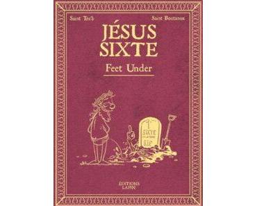 Jésus Sixte T03, Feet Under(St.Tra’b, St.Boutanox) – Éditions lapin – 14,50€
