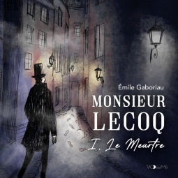 "Monsieur Lecoq 1 : le meurtre" d'Emile Gaboriau (audiolivre lu par Loïc Richard)