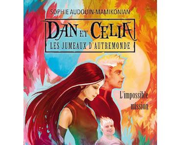Dan et Célia : Les jumeaux d'Autremonde, tome 1 : L'impossible mission - Sophie Audouin-Mamikonian