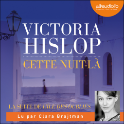 "Cette nuit-là" de Victoria Hislop (audiolivre lu par Clara Brajtman)