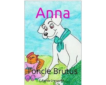 "Anna, l'oncle Brutus" de Panda Grenouille