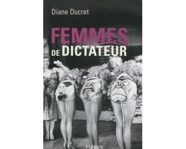Femmes de dictateur • Diane Ducret