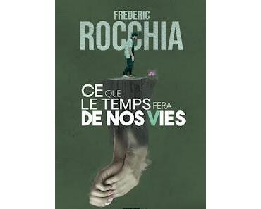 "Ce que le temps fera de nos vies" de Frédéric Rocchia