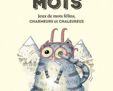 Les chats mots – Jeux de mots félins, charmeurs et chaleureux de Daniel Lacotte et Pierre Fouillet