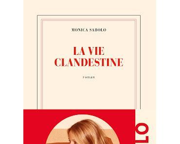 La vie clandestine       Monica Sabolo