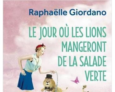 'Le jour où les lions mangeront de la salade verte'de Raphaëlle Giordano