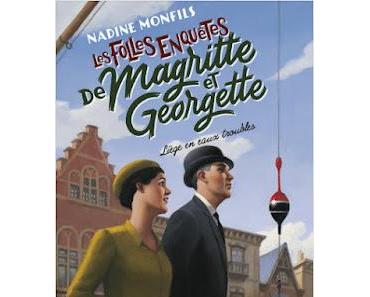 Les folles enquêtes de Magritte et Georgette   -  Liège en eaux troubles   -  Nadine Monfils