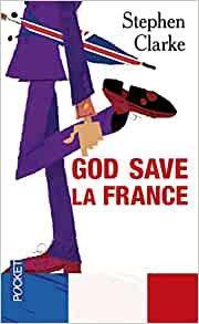 GOD SAVE LA FRANCE / A YEAR IN THE MERDE