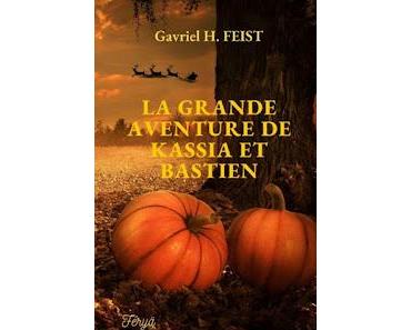 "La grande aventure de Kassia et Bastien" de Gavriel H. Feist