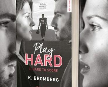 Play Hard, Tome 3 : Hard to Score de K. Bromberg
