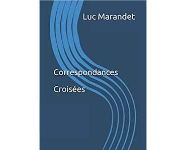"Correspondances croisées" de Luc Marandet
