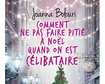 Comment ne pas faire pitié à Noël quand on est célibataire, de Joanna Bolouri