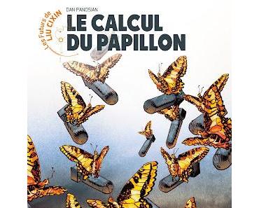 LES FUTURS DE LIU CIXIN : LE CALCUL DU PAPILLON / AU DELÀ DES MONTAGNES