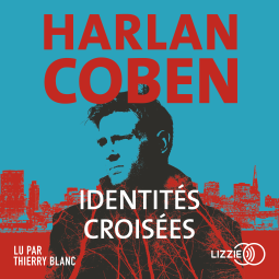 "Identités croisées" d'Harlan Coben (lu par Thierry Blanc)